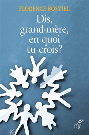 Et toi, grand-mère, en quoi tu crois ? : de 10 à 25 ans, ils posent leurs questions sur la foi
