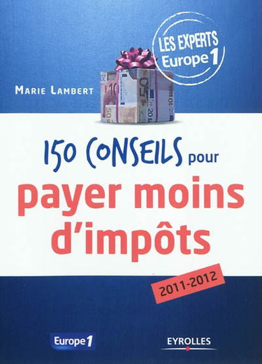 150 conseils pour payer moins d'impôts : 2011-2012