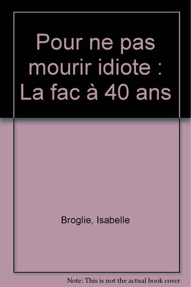 Pour ne pas mourir idiote : la fac à 40 ans