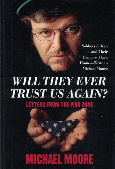 Couverture de Will They Ever Trust Us Again?: Soldiers Write to Michael Moore
