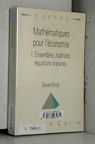 Mathématiques pour l'économie. Vol. 1. Ensembles, matrices, équations linéaires