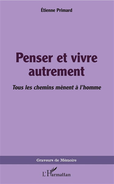 Penser et vivre autrement : tous les chemins mènent à l'homme