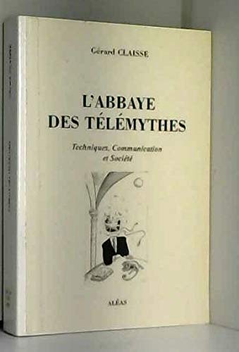 L'abbaye des télémythes : techniques, communication et société