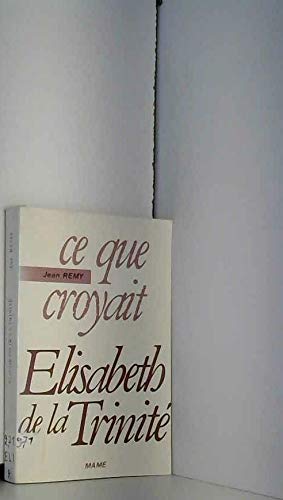 Couverture de Ce que croyait Elisabeth de la trinité