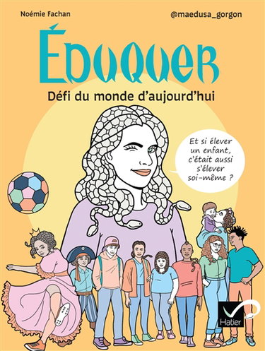 Couverture de Eduquer : défi du monde d'aujourd'hui : et si élever un enfant, c'était aussi s'élever soi-même ?