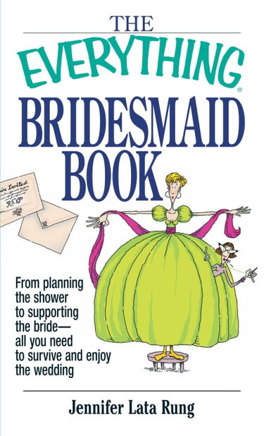 Couverture de The Everything Bridesmaid Book: From Planning the Shower to Supporting the Bride, All You Need to Survive and Enjoy the Wedding