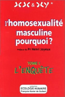L'homosexualité masculine pourquoi ?. Vol. 1. L'enquête