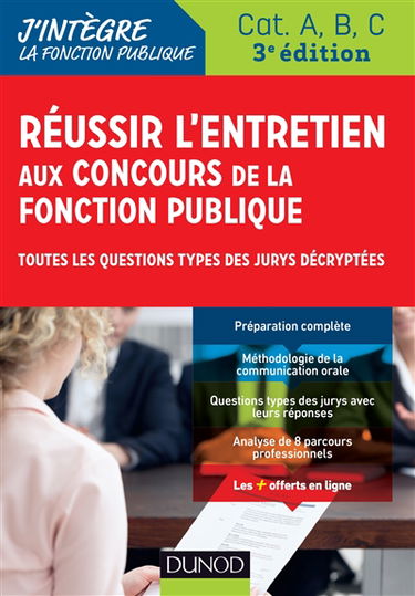 Réussir l'entretien aux concours de la fonction publique : toutes les questions types des jurys décryptées : catégories A, B, C