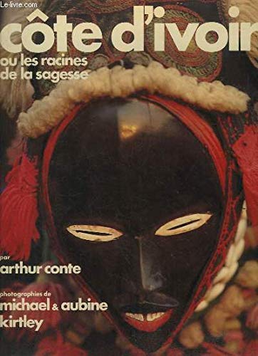 Couverture de Côte-d'Ivoire : Ou les racines de la sagesse par Arthur Conte