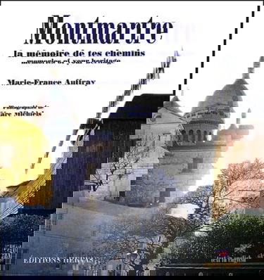 Montmartre : la mémoire de tes chemins. Montmartre : memories of your heritage