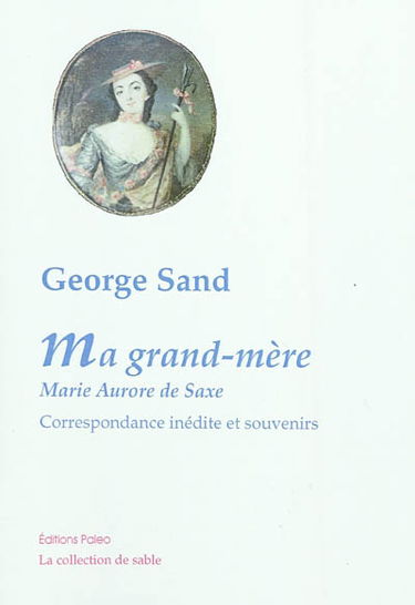 Ma grand-mère : Marie-Aurore de Saxe : correspondance inédite et souvenirs