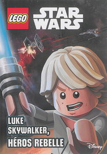 Lego Star Wars. Luke Skywalker, héros rebelle