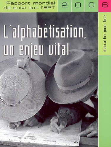 Education pour tous, l'alphabétisation, un enjeu vital : rapport mondial de suivi sur l'EPT 2006