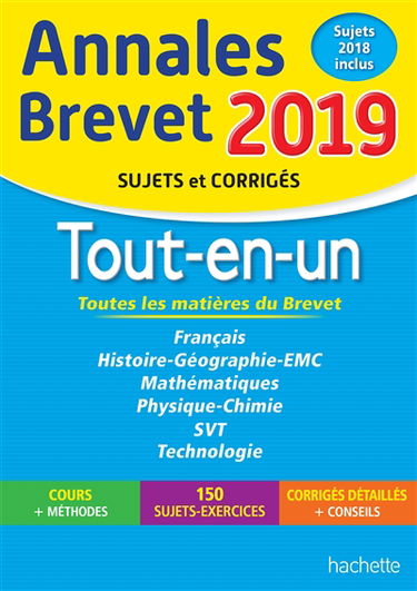 Tout-en-un, toutes les matières du brevet : annales brevet 2019, sujets 2018 inclus : sujets et corrigés