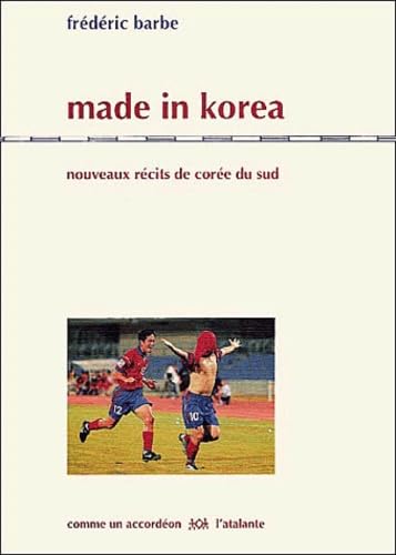 Made in Korea : nouveaux récits de Corée du sud