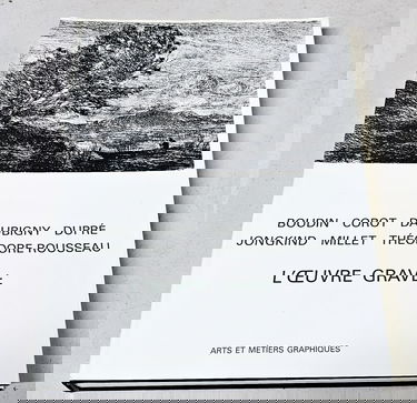 L'Oeuvre gravé de Boudin, Corot, Daubigny, Dupré, Jongkind, Millet, Théodore Rousseau