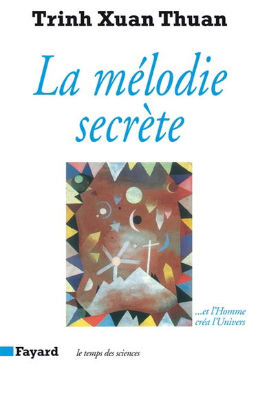 La mélodie secrète : et l'homme créa l'Univers