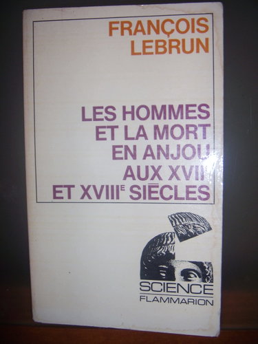 Couverture de Les hommes et la mort en Anjou aux XVIIe et XVIIIe siècles : essai de démographie et de psychologie historiques par François Lebrun