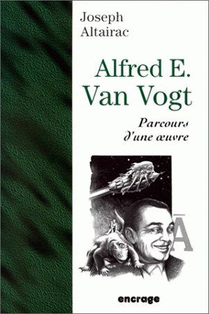 Alfred E. Van Vogt : parcours d'une oeuvre
