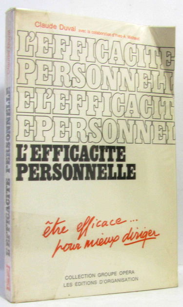 L'EFFICACITE PERSONNELLE. ETRE EFFICACE... POUR MIEUX DIRIGER.