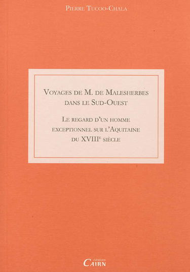 Voyages de M. de Malesherbes dans le Sud-Ouest : le regard d'un homme exceptionnel sur l'Aquitaine du XVIIIe siècle