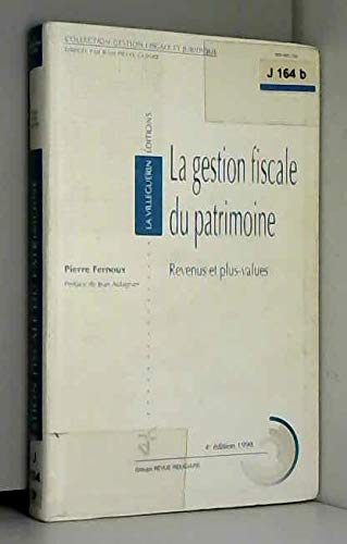 La gestion fiscale du patrimoine: Revenus et plus-values