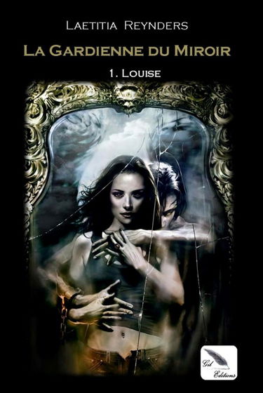 La Gardienne du miroir -1- Louise