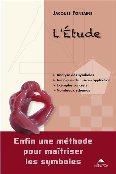 L'étude : enfin une méthode pour maîtriser les symboles : analyse des symboles, techniques de mise en application, exemples concrets, nombreux schémas