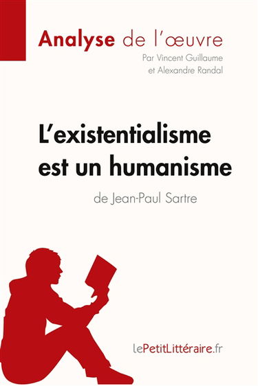 L'existentialisme est un humanisme de Jean-Paul Sartre (Analyse de l'oeuvre) : Analyse complète et résumé détaillé de l'oeuvre