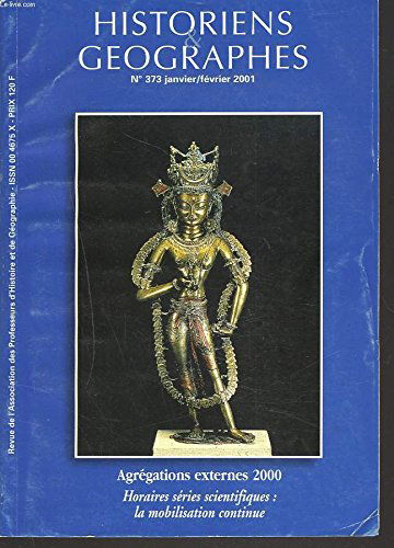 HISTORIENS ET GEOGRAPHES. REVUE N°373, JANVIER-FEVRIER 2001. QUELS MAITRES POUR QUELLE ECOLE ?, ROBERT MARCONIS/ LES HORAIRES DE LA SERIE S DES LYCEES/ HOMMAGE A ANDRE MEYER/ AGREGATIONS EXTERNE 2000 / ...