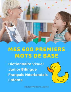 Mes 600 Premiers Mots de Base Dictionnaire Visuel Junior Bilingue Français Néerlandais Enfants: Apprendre a lire livre pour développer le vocabulaire ... pocket dictionary for children aux débutants