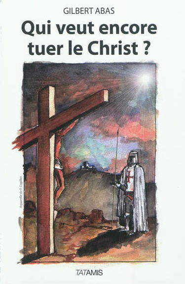 Qui veut encore tuer le Christ ?