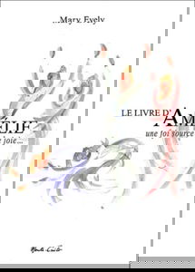 Le Livre D'Amelie. Une Foi Source De Joie...