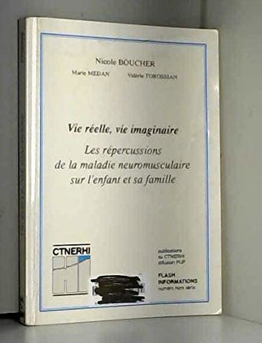 Couverture de Vie réelle, vie imaginaire : les répercussions de la maladie neuromusculaire sur l'enfant et sa famille