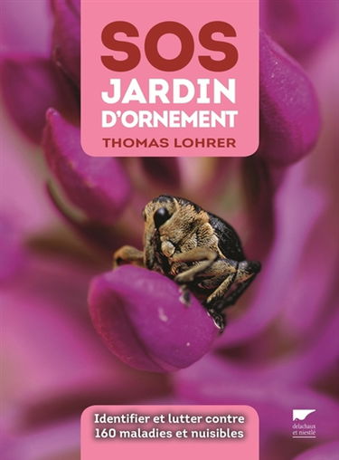 SOS jardin d'ornement : identifier et lutter contre 160 maladies et nuisibles