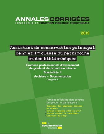 Assistant de conservation principal de 2e et 1re classe du patrimoine et des bibliothèques 2019 : examens professionnels d'avancement de grade et de promotion interne, spécialités II, archives, documentation, catégorie B : annales officielles des centres 