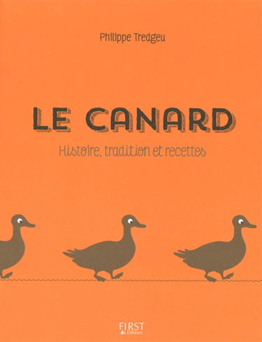 Le canard : histoire, tradition et recettes