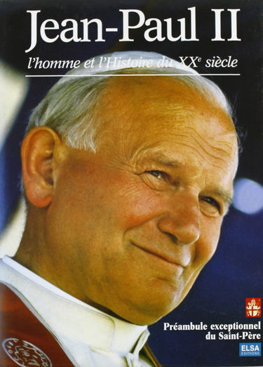 Jean-Paul Ii. L'Homme Et L'Histoire Du Xxeme Siecle