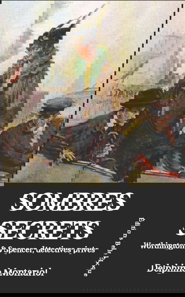 Sombres secrets: Worthington & Spencer, détectives privés