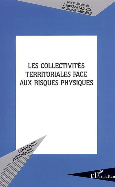 Les collectivités territoriales face aux risques physiques : actes du colloque