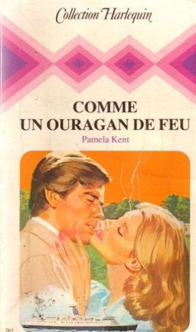 Comme un ouragan de feu : Collection : Collection harlequin n° 263