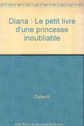 Diana, le petit livre d'une princesse inoubliable