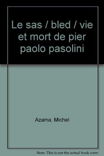 Le Sas. Bled. Vie et mort de Pier Paolo Pasolini