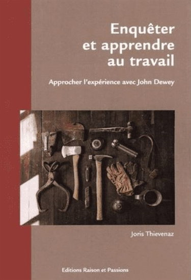 Couverture de Enquêter et apprendre au travail : approcher l'expérience avec John Dewey
