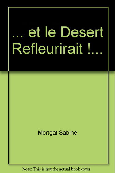 Et le désert refleurirait !