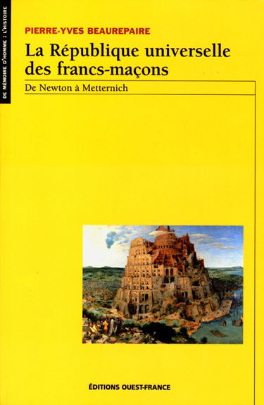 La république universelle des francs-maçons : de Newton à Metternich