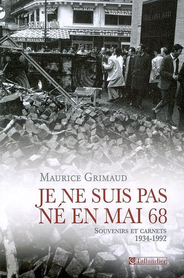 Je ne suis pas né en mai 68 : souvenirs et carnets, 1934-1992