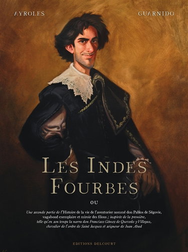 Les Indes fourbes : ou Une seconde partie de l'histoire de la vie de l'aventurier nommé Don Pablos de Ségovie, vagabond exemplaire et miroir des filous...