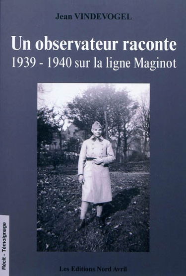 Un observateur raconte : 1939-1940 sur la ligne Maginot