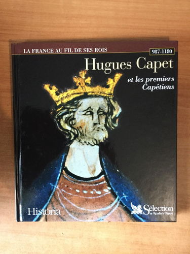 Hugues Capet et les premiers capétiens : 987-1180